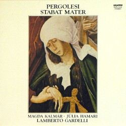 Stabat Mater by Pergolesi ;   Magda Kalmár ,   Júlia Hamari ,   Lamberto Gardelli
