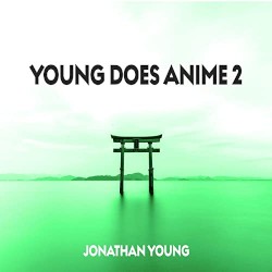 Young Does Anime 2 by Jonathan Young