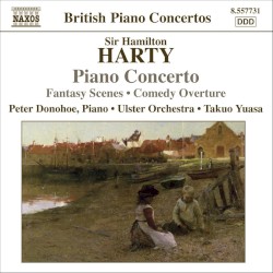 Piano Concerto / Fantasy Scenes / Comedy Overture by Sir Hamilton Harty ;   Peter Donohoe ,   Ulster Orchestra ,   Takuo Yuasa