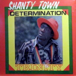 Shanty Town Determination by Trinity