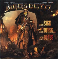 The Sick, the Dying… and the Dead! by Megadeth