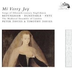 Mi verry joy: Songs of Fifteenth‐century Englishmen by Bedingham ,   Dunstable ,   Frye ;   The Medieval Ensemble of London
