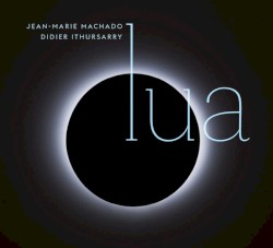 Lua by Jean-Marie Machado  &   Didier Ithursarry