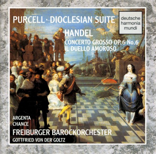 Purcell: Dioclesian Suite; Handel: Concerto grosso OP. 6 No. 6 / Il duello amoroso