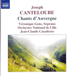 Chants d'Auvergne by Joseph Canteloube ;   Véronique Gens ,   Orchestre National de Lille ,   Jean‐Claude Casadesus