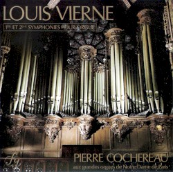 1ère et 2ème Symphonies pour orgue by Louis Vierne ;   Pierre Cochereau