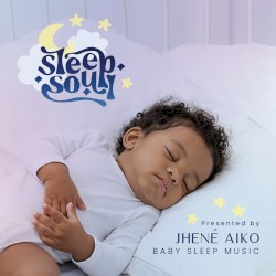 Sleep Soul: Relaxing R&B Baby Sleep Music (Vol. 3 / Presented by Jhené Aiko) by Sleep Soul  &   Jhené Aiko