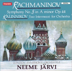 Rachmaninov: Symphony no. 3 in A minor, op. 44 / Kalinnikov: Two Intermezzi for Orchestra by Sergey Rachmaninov ,   Vasily Kalinnikov ;   London Symphony Orchestra ,   Neeme Järvi