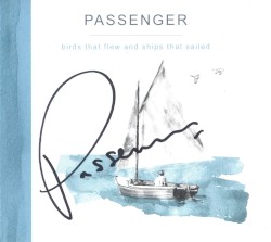 Birds That Flew and Ships That Sailed by Passenger