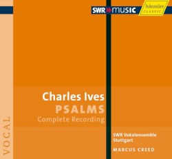 PSALMS: Complete Recording by Charles Ives ;   SWR Vokalensemble Stuttgart ,   Marcus Creed