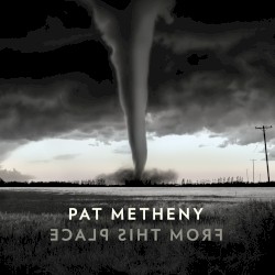 From This Place by Pat Metheny