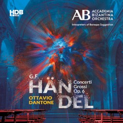 Concerti Grossi, Op. 6 by G.F. Händel ;   Accademia Bizantina ,   Ottavio Dantone