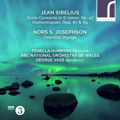 Sibelius: Violin Concerto in D minor, op. 47 / Humoresques, opp. 87 & 89 / Josephson: Celestial Voyage