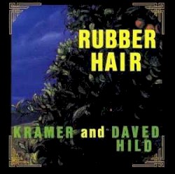 Rubber Hair by Kramer  and   Daved Hild