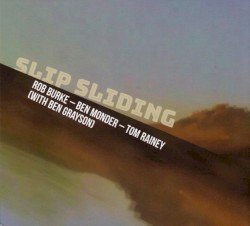 Slip Sliding by Rob Burke ,   Ben Monder ,   Tom Rainey  With   Ben Grayson