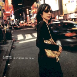 Stories From the City, Stories From the Sea by PJ Harvey