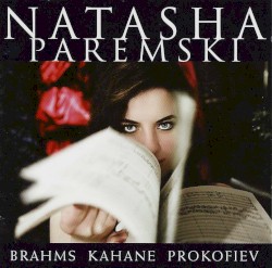 Brahms / Kahane / Prokofiev by Brahms ,   Kahane ,   Prokofiev ;   Natasha Paremski