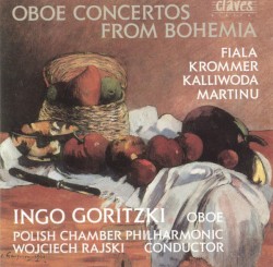 Oboe Concertos From Bohemia by Fiala ,   Krommer ,   Kalliwoda ,   Martinu ;   Ingo Goritzki ,   Polish Chamber Philharmonic ,   Wojciech Rajski