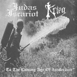 To the Coming Age of Intolerance by Judas Iscariot  /   Krieg