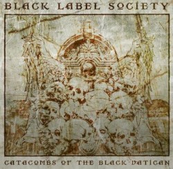 Catacombs of the Black Vatican by Black Label Society