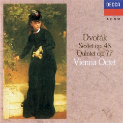 Sextet op. 48 / Quintet op. 77 by Dvořák ;   Vienna Octet