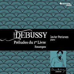 Préludes du 1er Livre / Estampes by Debussy ;   Javier Perianes