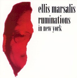 Ruminations in New York by Ellis Marsalis