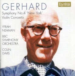 Symphony no. 4 "New York" / Violin Concerto by Roberto Gerhard ;   Yfrah Neaman ,   BBC Symphony Orchestra ,   Sir Colin Davis