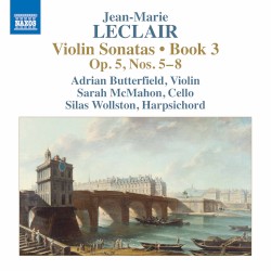 Violin Sonatas • Book 3: Op. 5 nos. 5–8 by Jean‐Marie Leclair ;   Adrian Butterfield ,   Sarah McMahon ,   Silas Wollston