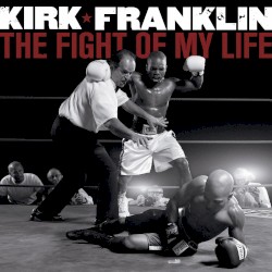 The Fight of My Life by Kirk Franklin