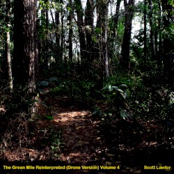 The Green Mile Reinterpreted (drone version) Volume 4 by Scott Lawlor