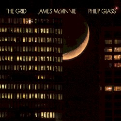 The Grid by Philip Glass ;   James McVinnie