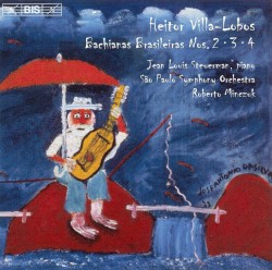 Bachianas Brasileiras Nos. 2, 3, 4 by Heitor Villa-Lobos ;   Jean Louis Steuerman ,   São Paulo Symphony Orchestra ,   Roberto Minczuk