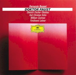 Doktor Faust by Ferruccio Busoni ;   Dietrich Fischer-Dieskau ,   Karl Christian Kohn ,   William Cochran ,   Ferdinand Leitner