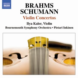 Violin Concertos by Brahms ,   Schumann ;   Ilya Kaler ,   Bournemouth Symphony Orchestra ,   Pietari Inkinen