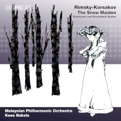 The Snow Maiden: Overtures and Orchestral Suites by Nikolay Rimsky-Korsakov ;   Malaysian Philharmonic Orchestra ,   Kees Bakels