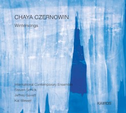Wintersongs by Chaya Czernowin ;   International Contemporary Ensemble ,   Steven Schick ,   Jeffrey Gavett ,   Kai Wessel