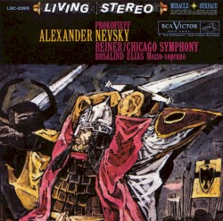 Alexander Nevsky by Prokofiev ;   Chicago Symphony Orchestra ,   Fritz Reiner ,   Rosalind Elias