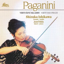 Virtuoso Pieces by Niccolò Paganini ;   Shizuka Ishikawa ,   Josef Hála