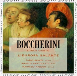 6 Trios, op. 47 by Boccherini ;   L'Europa Galante ,   Fabio Biondi ,   Angelo Bartoletti ,   Maurizio Naddeo