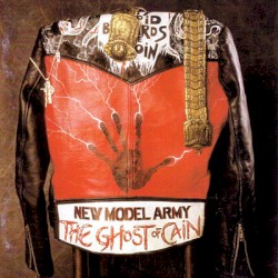 The Ghost of Cain by New Model Army