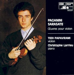Œuvres pour violon by Paganini ,   Sarasate ;   Tedi Papavrami ,   Christophe Larrieu