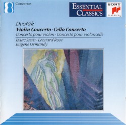 Violin Concerto / Cello Concerto by Dvořák ;   Isaac Stern ,   Leonard Rose ,   Eugene Ormandy