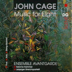 Music for Eight by John Cage ;   Ensemble Avantgarde ,   Salome Kammer ,   Leipziger Streichquartett