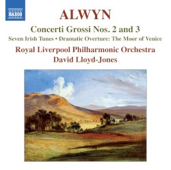 Concerti grossi nos. 2 and 3 / Seven Irish Tunes / Dramatic Overture: The Moor of Venice by Alwyn ;   Royal Liverpool Philharmonic Orchestra ,   David Lloyd-Jones