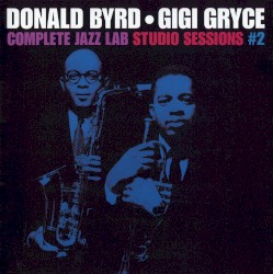 Complete Jazz Lab Studio Sessions, Volume 2 by Donald Byrd  &   Gigi Gryce