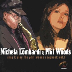 Sing & Play The Phil Woods Songbook Vol. 1 by Michela Lombardi ,   Phil Woods