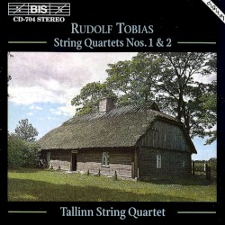 String Quartets nos. 1 & 2 by Rudolf Tobias ;   Tallinn String Quartet