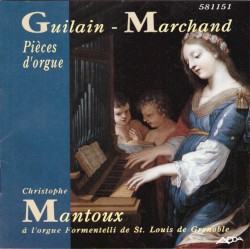Pièces d'orgue by Guilain ,   Marchand ;   Christophe Mantoux