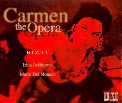 Carmen: the Opera by Bizet ;   Irina Arkhipova ,   Mario Del Monaco